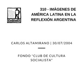 Imágenes de América Latina en la reflexión argentina, por Carlos Altamirano