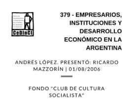 Empresarios, instituciones y desarrollo económico en la Argentina, por Andrés López. Presentado p...