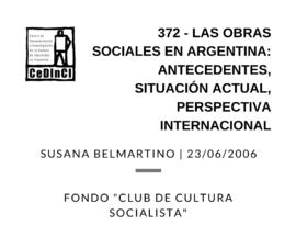 Las obras sociales en Argentina: antecedentes, situación actual, perspectiva internacional , por ...