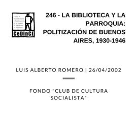 La Biblioteca y la Parroquia: politización en Buenos Aires, 1930-1946, por Luis Alberto Romero