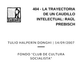 La trayectoria de un caudillo intelectual: Raúl Prebisch , por Tulio Halperín Donghi